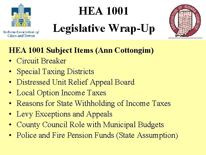 HEA 1001 Legislative Wrap-Up HEA 1001 Subject Items (Ann Cottongim) • Circuit Breaker •