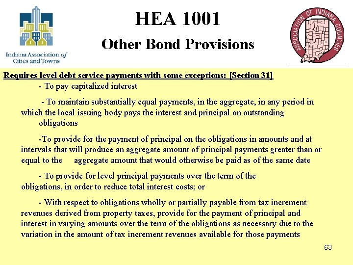 HEA 1001 Other Bond Provisions Requires level debt service payments with some exceptions: [Section