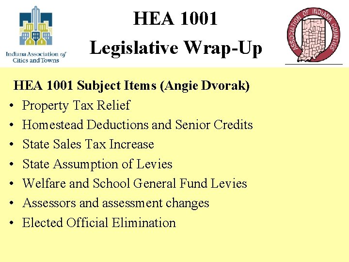 HEA 1001 Legislative Wrap-Up HEA 1001 Subject Items (Angie Dvorak) • Property Tax Relief