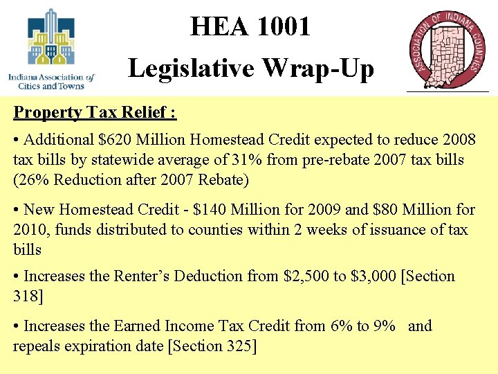 HEA 1001 Legislative Wrap-Up Property Tax Relief : • Additional $620 Million Homestead Credit