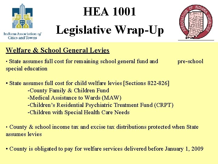 HEA 1001 Legislative Wrap-Up Welfare & School General Levies • State assumes full cost