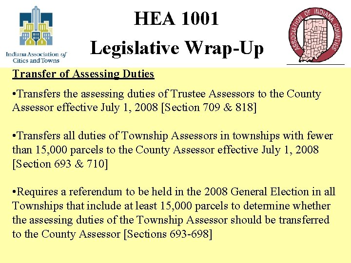 HEA 1001 Legislative Wrap-Up Transfer of Assessing Duties • Transfers the assessing duties of