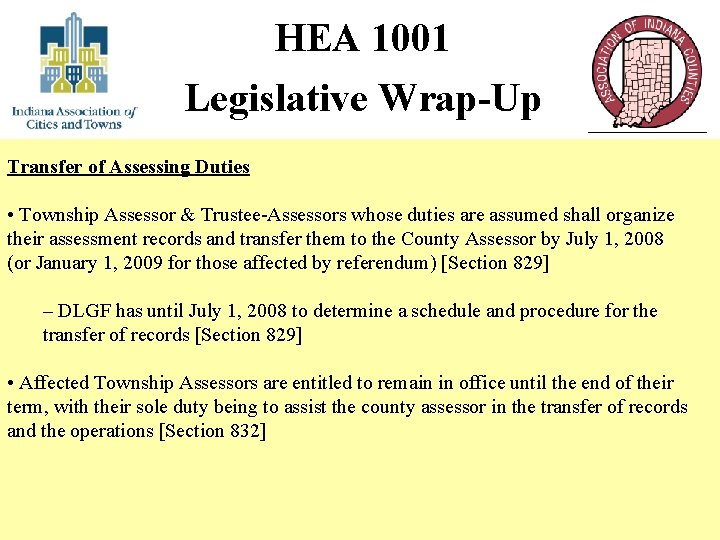 HEA 1001 Legislative Wrap-Up Transfer of Assessing Duties • Township Assessor & Trustee-Assessors whose