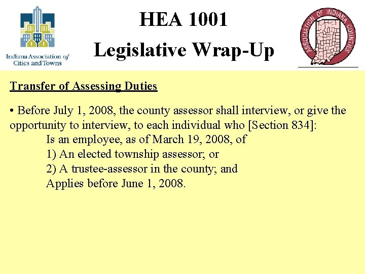 HEA 1001 Legislative Wrap-Up Transfer of Assessing Duties • Before July 1, 2008, the