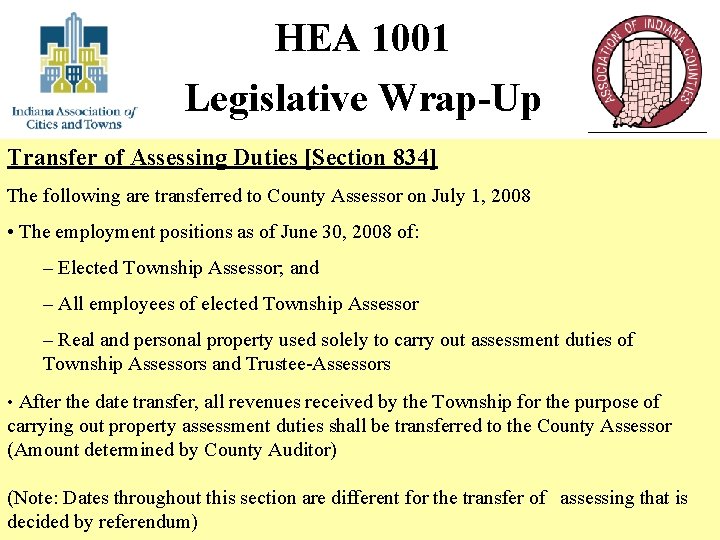 HEA 1001 Legislative Wrap-Up Transfer of Assessing Duties [Section 834] The following are transferred