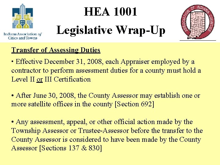 HEA 1001 Legislative Wrap-Up Transfer of Assessing Duties • Effective December 31, 2008, each