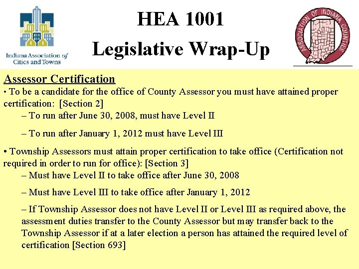 HEA 1001 Legislative Wrap-Up Assessor Certification • To be a candidate for the office
