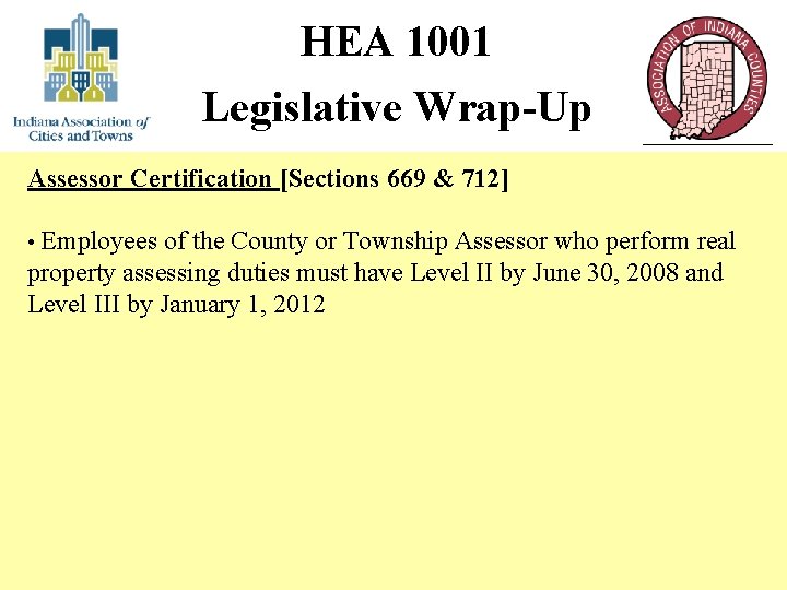 HEA 1001 Legislative Wrap-Up Assessor Certification [Sections 669 & 712] • Employees of the