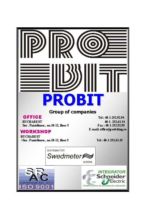 PROBIT OFFICE Group of companies BUCHAREST Sos. Pantelimon , no. 10 -12, floor 5