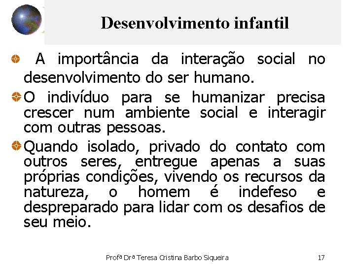  Desenvolvimento infantil A importância da interação social no desenvolvimento do ser humano. O