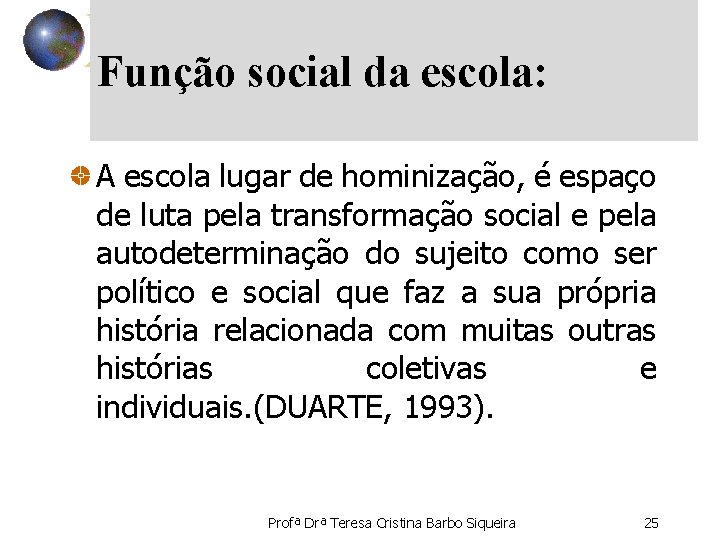 Função social da escola: A escola lugar de hominização, é espaço de luta pela