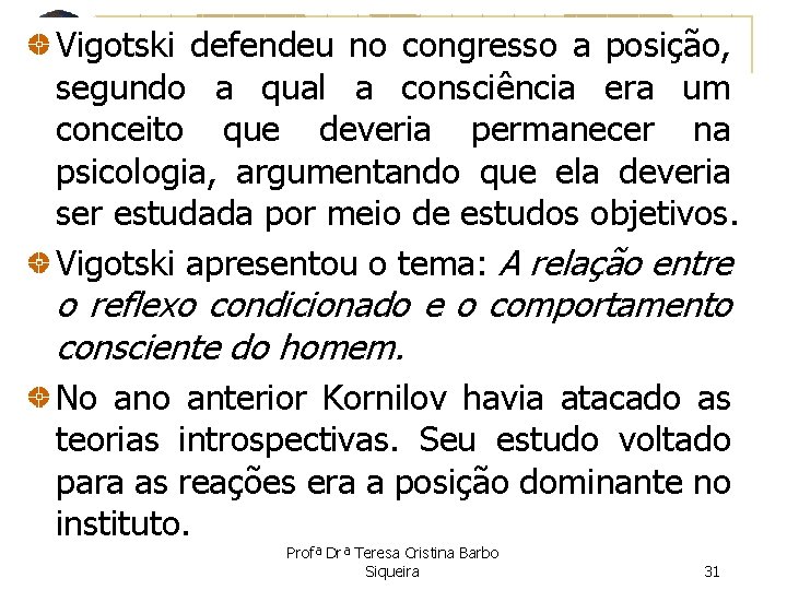 Vigotski defendeu no congresso a posição, segundo a qual a consciência era um conceito