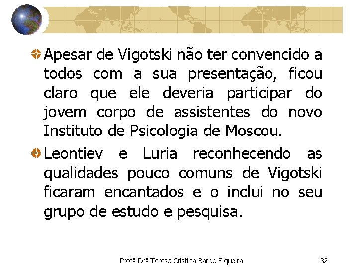 Apesar de Vigotski não ter convencido a todos com a sua presentação, ficou claro