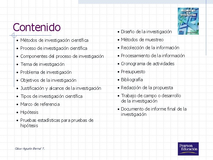 Contenido • Diseño de la investigación • Métodos de investigación científica • Métodos de