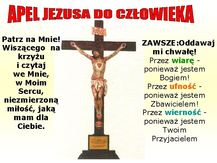 Patrz na Mnie! Wiszącego na krzyżu i czytaj we Mnie, w Moim Sercu, niezmierzoną