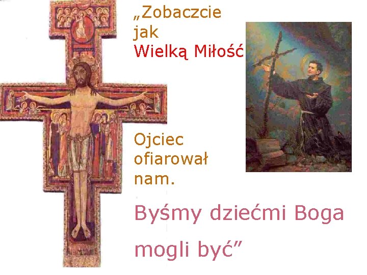 „Zobaczcie jak Wielką Miłość Ojciec ofiarował nam. Byśmy dziećmi Boga mogli być” 