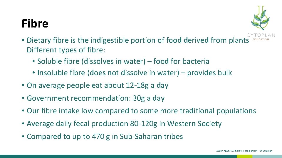 Fibre • Dietary fibre is the indigestible portion of food derived from plants Different