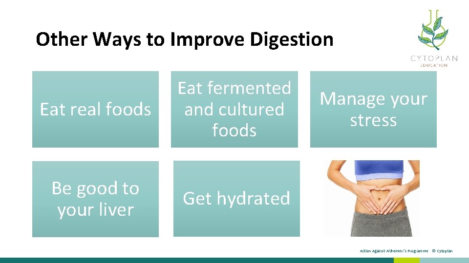 Other Ways to Improve Digestion Eat real foods Eat fermented and cultured foods Be