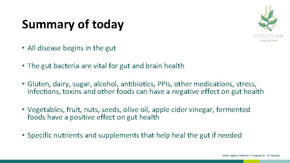 Summary of today • All disease begins in the gut • The gut bacteria