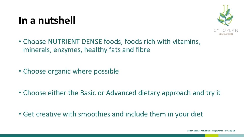 In a nutshell • Choose NUTRIENT DENSE foods, foods rich with vitamins, minerals, enzymes,