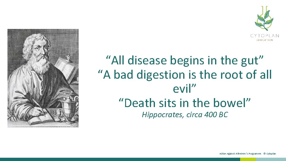 “All disease begins in the gut” “A bad digestion is the root of all