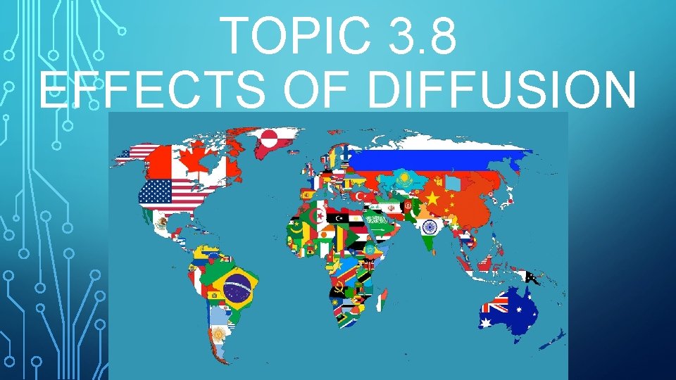TOPIC 3. 8 EFFECTS OF DIFFUSION 