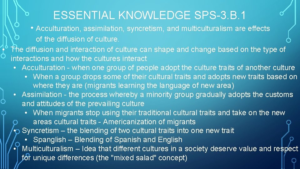 ESSENTIAL KNOWLEDGE SPS-3. B. 1 • Acculturation, assimilation, syncretism, and multiculturalism are effects of