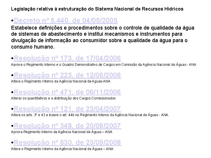 Legislação relativa à estruturação do Sistema Nacional de Recursos Hídricos • Decreto nº 5.