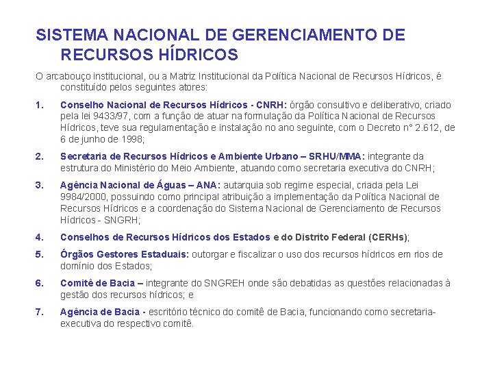 SISTEMA NACIONAL DE GERENCIAMENTO DE RECURSOS HÍDRICOS O arcabouço institucional, ou a Matriz Institucional