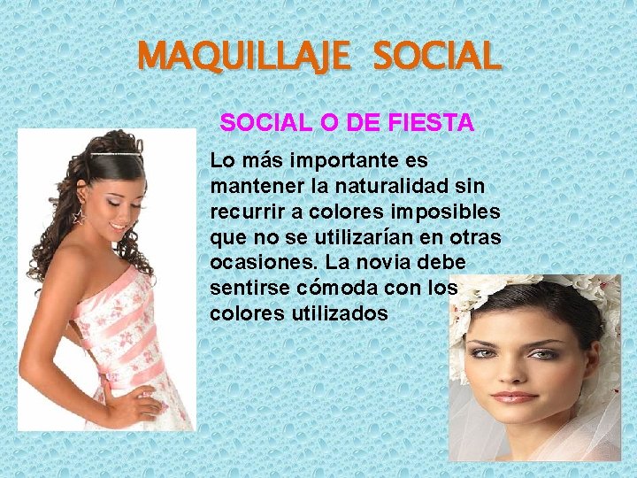 MAQUILLAJE SOCIAL O DE FIESTA Lo más importante es mantener la naturalidad sin recurrir