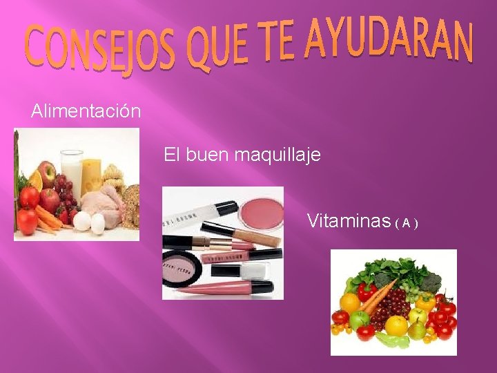 Alimentación El buen maquillaje Vitaminas ( A ) 