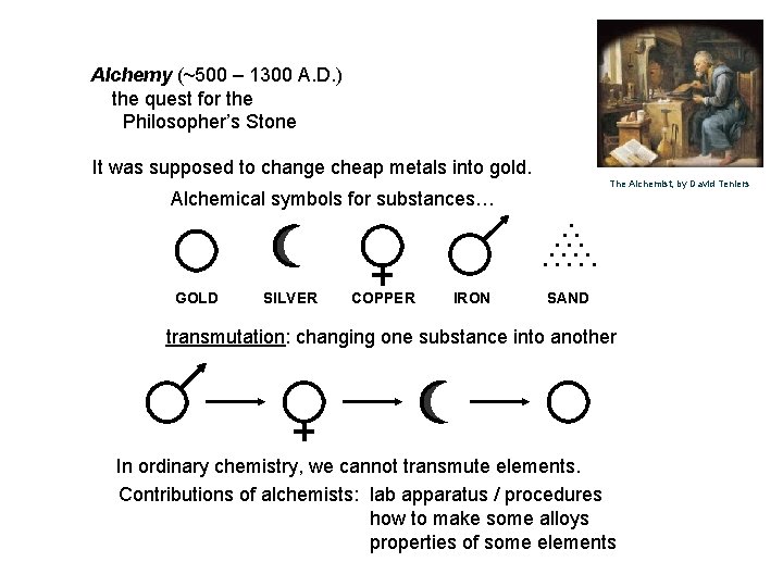 Alchemy (~500 – 1300 A. D. ) the quest for the Philosopher’s Stone It