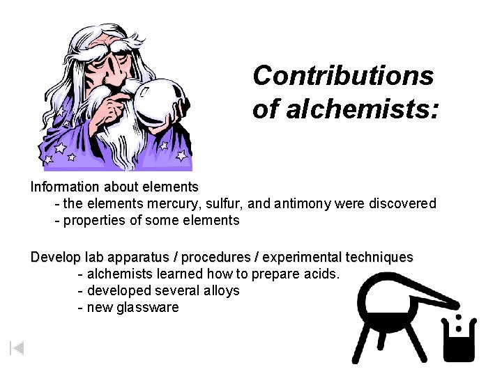 Contributions of alchemists: Information about elements - the elements mercury, sulfur, and antimony were