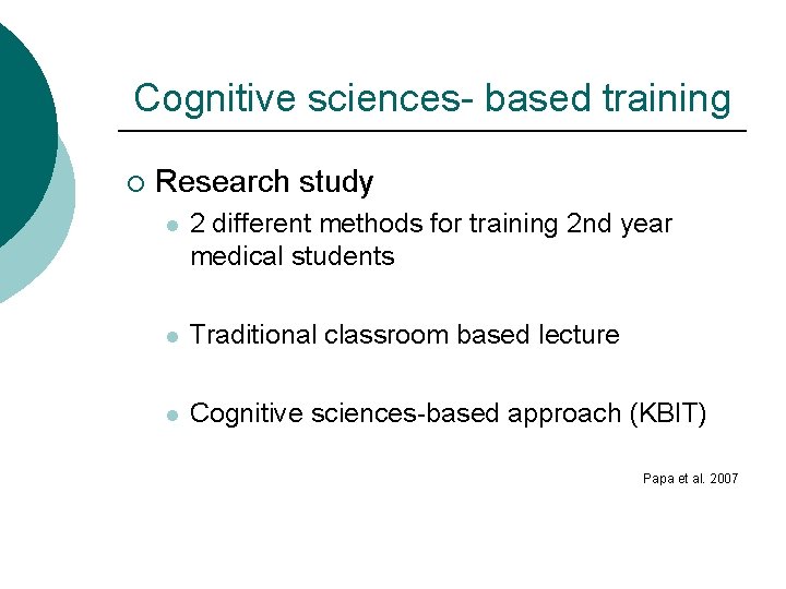 Cognitive sciences- based training ¡ Research study l 2 different methods for training 2