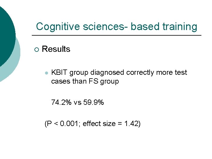 Cognitive sciences- based training ¡ Results l KBIT group diagnosed correctly more test cases