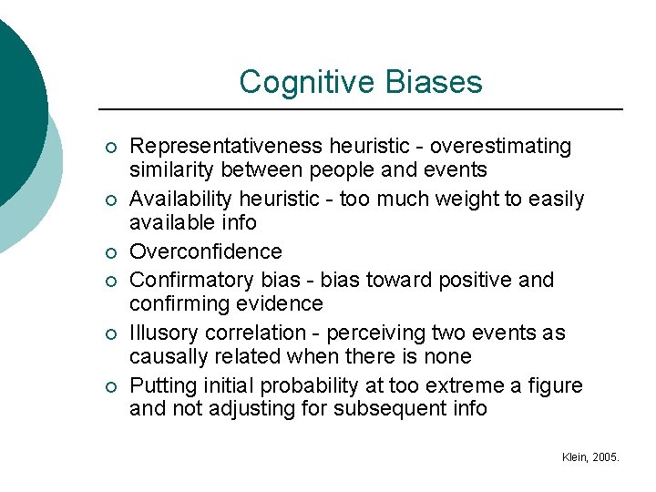 Cognitive Biases ¡ ¡ ¡ Representativeness heuristic - overestimating similarity between people and events