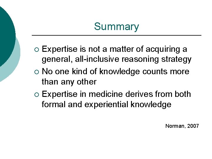 Summary Expertise is not a matter of acquiring a general, all-inclusive reasoning strategy ¡