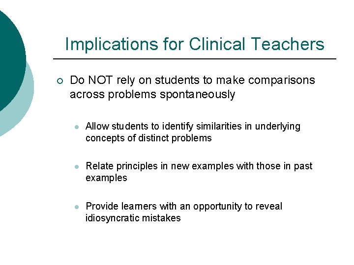 Implications for Clinical Teachers ¡ Do NOT rely on students to make comparisons across