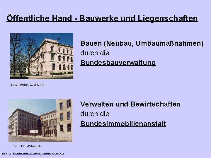 Öffentliche Hand - Bauwerke und Liegenschaften Bauen (Neubau, Umbaumaßnahmen) durch die Bundesbauverwaltung Foto BMVBS,