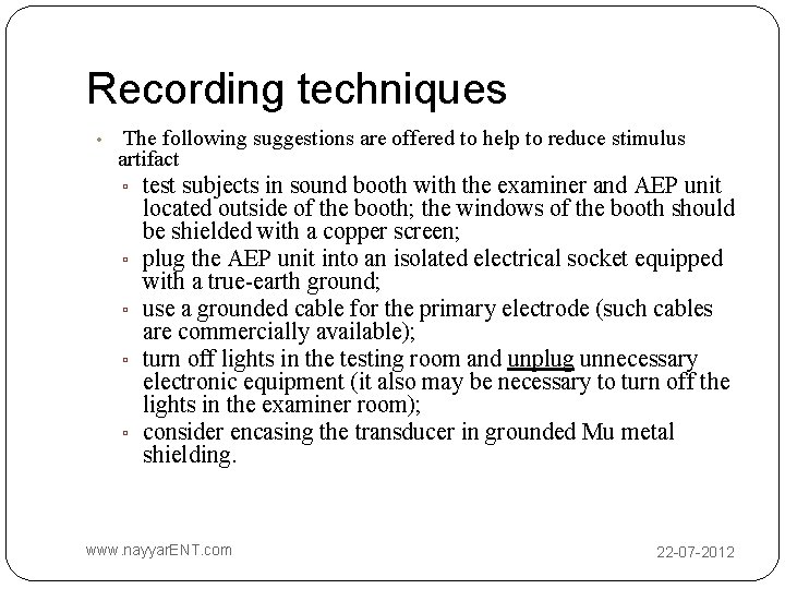 Recording techniques • The following suggestions are offered to help to reduce stimulus artifact