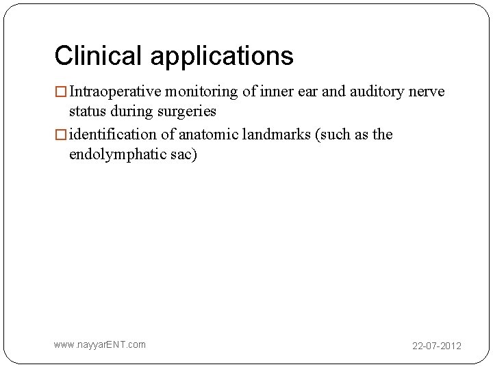 Clinical applications � Intraoperative monitoring of inner ear and auditory nerve status during surgeries