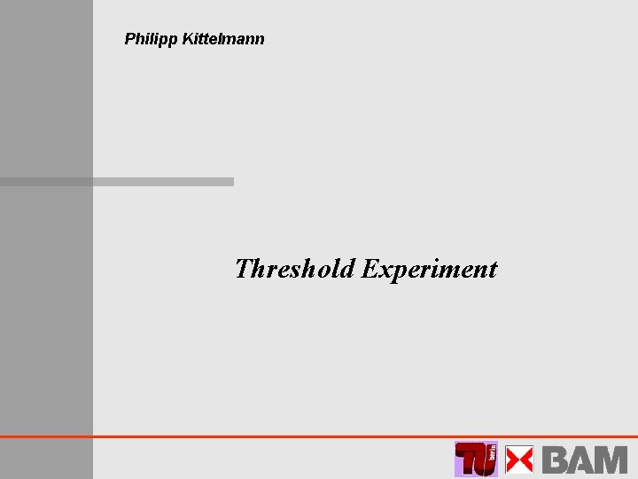 Philipp Kittelmann Threshold Experiment 