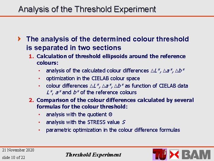 Analysis of the Threshold Experiment The analysis of the determined colour threshold is separated