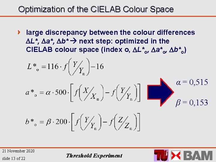 Optimization of the CIELAB Colour Space large discrepancy between the colour differences L*, a*,