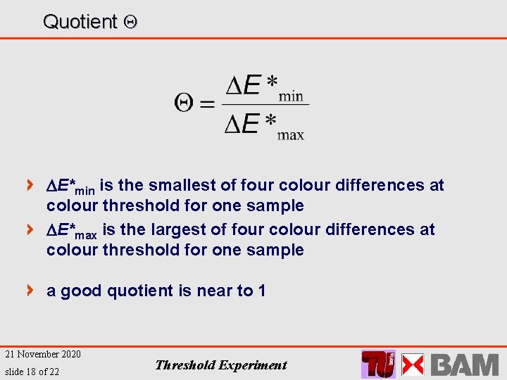 Quotient Θ E*min is the smallest of four colour differences at colour threshold for