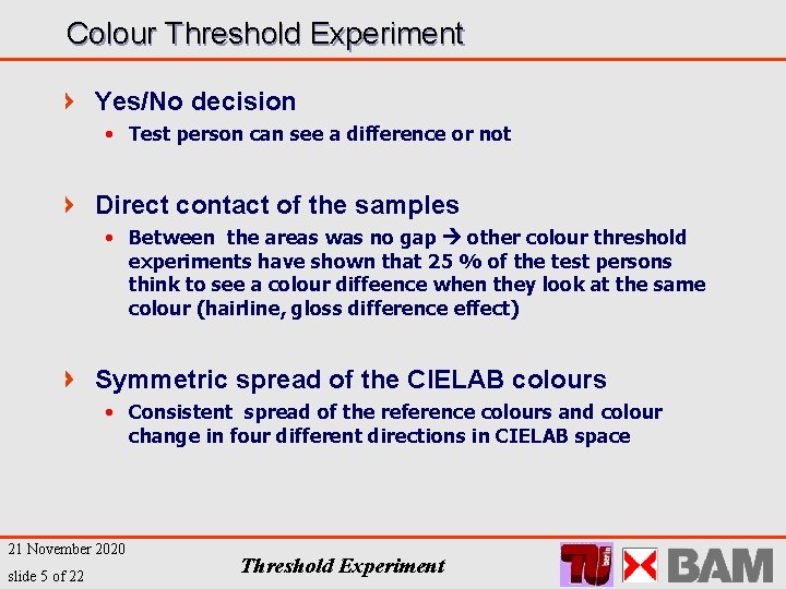 Colour Threshold Experiment Yes/No decision • Test person can see a difference or not