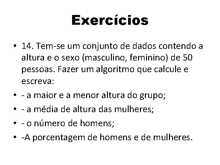 Exercícios • 14. Tem-se um conjunto de dados contendo a altura e o sexo