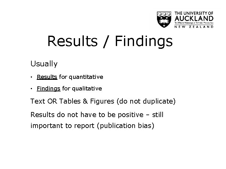 Results / Findings Usually • Results for quantitative • Findings for qualitative Text OR Results / Findings Usually • Results for quantitative • Findings for qualitative Text OR