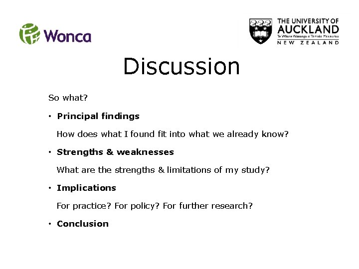 Discussion So what? • Principal findings How does what I found fit into what Discussion So what? • Principal findings How does what I found fit into what