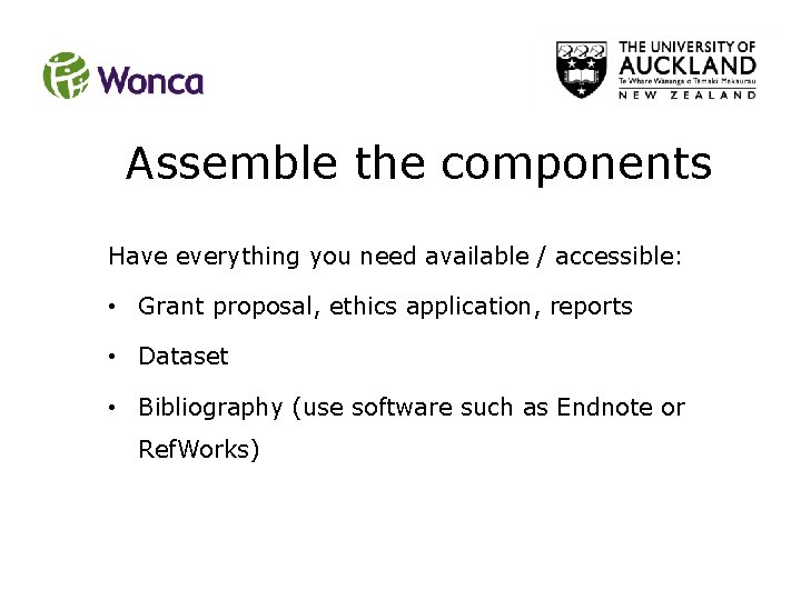 Assemble the components Have everything you need available / accessible: • Grant proposal, ethics Assemble the components Have everything you need available / accessible: • Grant proposal, ethics